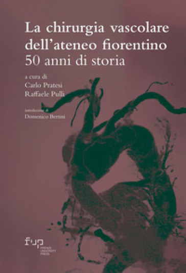 La chirurgia vascolare dell'Ateneo fiorentino. 50 anni di storia