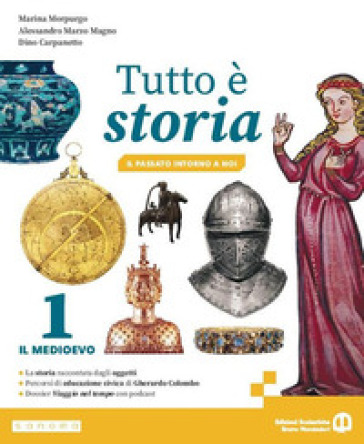 Tutto è storia. Il passato introno a noi. Per la Scuola media. Con e-book. Con espansione online. Vol. 1