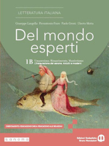 Del mondo esperti. Per le Scuole superiori. Con e-book. Con espansione online. Vol. 1B: Umanesimo, Rinascimento, Manierismo. L'instaurazione del canone. Antichi e moderni