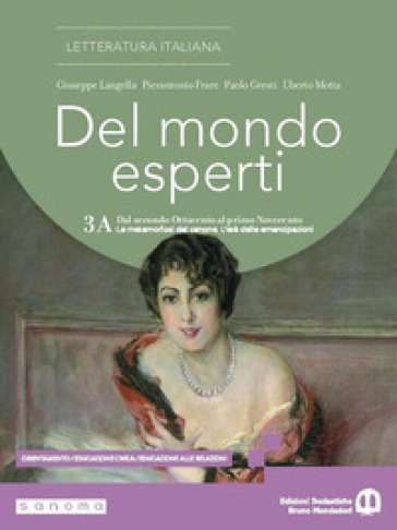 Del Mondo Esperti. Per Le Scuole Superiori. Con E-Book. Con Espansione Online. Dal Secondo Ottocento Al Primo Novecento. Le Metamorfosi Del Canone. L'età Delle Emancipazioni (Vol. 3A)