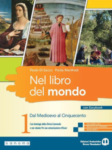 Nel libro del mondo. Con Per una comunicazione efficace, Easybook, Antologia della Divina Commedia. Per le Scuole superiori. Con e-book. Con espansione online. Vol. 1: Dal Medioevo al Cinquecento