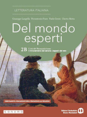 Del mondo esperti. Per le Scuole superiori. Con e-book. Con espansione online. Vol. 2B: L'età del Romanticismo. Il rinnovamento del canone. L'apparir del vero