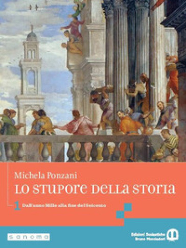 Lo stupore della storia. Per le Scuole superiori. Con e-book. Con espansione online. Vol. 1: Dall'anno Mille alla fine del Seicento