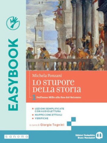 Lo stupore della storia. Easybook. Per le Scuole superiori. Con e-book. Con espansione online. Vol. 1: Dall'anno Mille alla fine del Seicento