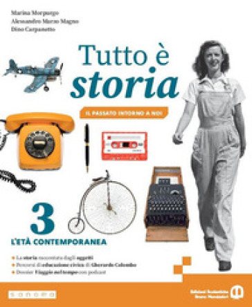 Tutto è storia. Il passato introno a noi. Per la Scuola media. Con e-book. Con espansione online. Vol. 3