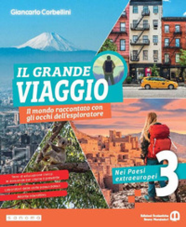 Il grande viaggio. Il mondo raccontato con gli occhi dell'esploratore. Per la Scuola media. Con e-book. Con espansione online. Vol. 3