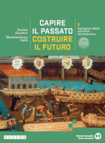 Capire il passato, costruire il futuro. Per le Scuole superiori. Con e-book. Con espansione online. Vol. 1: Dall'anno Mille alla fine del Seicento