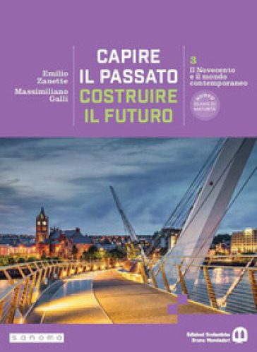 Capire il passato, costruire il futuro. Per le Scuole superiori. Con e-book. Con espansione online. Vol. 3: Il Novecento e il mondo contemporaneo