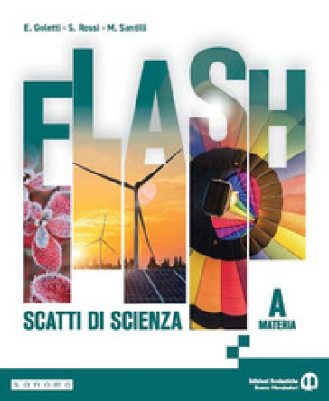 Flash. Scatti di scienza. Per la Scuola media. Con e-book. Con espansione online. Vol. A: Materia