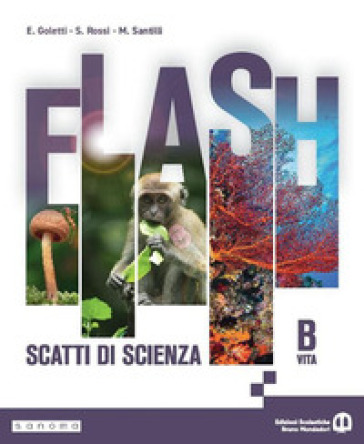 Flash. Scatti di scienza. Per la Scuola media. Con e-book. Con espansione online. Vol. B: Vita