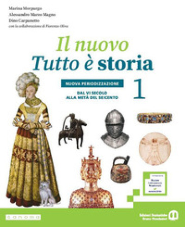Il nuovo tutto è storia. Il passato intorno a noi. Nuova periodizzazione. Con Fascicolo ponte. Per la Scuola media. Con e-book. Con espansione online. Vol. 1: Dal VI secolo alla metà del Seicento