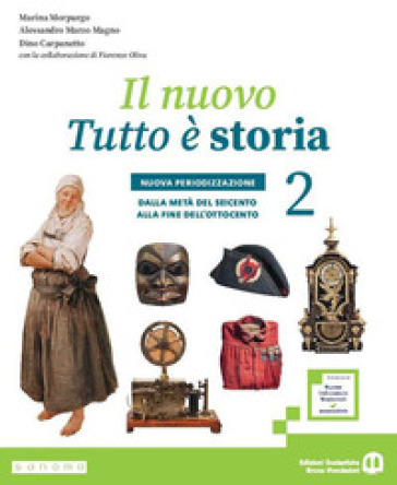 Il nuovo tutto è storia. Il passato intorno a noi. Nuova periodizzazione. Per la Scuola media. Con e-book. Con espansione online. Vol. 2: Dalla metà del Seicento alla fine dell'Ottocento