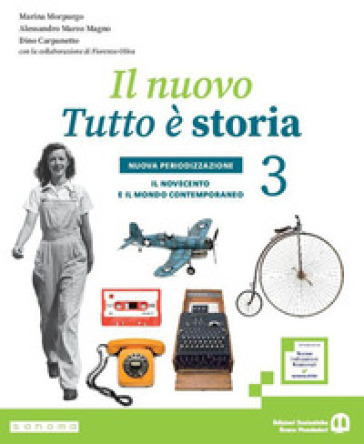 Il nuovo tutto è storia. Il passato intorno a noi. Nuova periodizzazione. Con Verso l'esame. Per la Scuola media. Con e-book. Con espansione online. Vol. 3: Il Novecento e il mondo contemporaneo