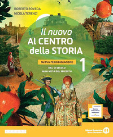Il nuovo Al centro della storia. Nuova periodizzazione. Per la Scuola media. Con e-book. Con espansione online. Vol. 1: Dal VI secolo alla metà del Seicento