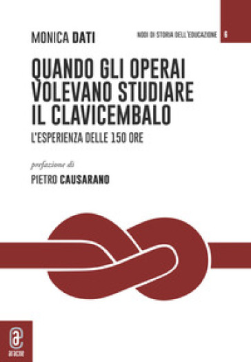 Quando Gli Operai Volevano Studiare Il Clavicembalo. L'esperienza Delle 150 Ore
