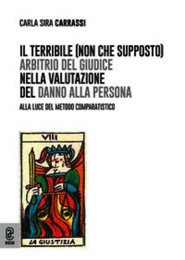 Il terribile (non che supposto) arbitrio del giudice nella valutazione del danno alla persona. Alla luce del metodo comparatistico