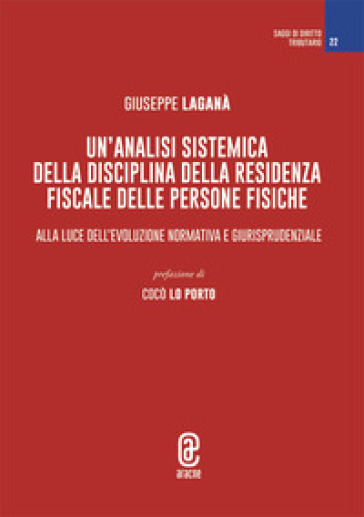 Un'analisi sistemica della disciplina della residenza fiscale delle persone fisiche. Alla luce dell'evoluzione normativa e giurisprudenziale