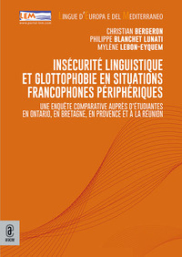 Insécurité linguistique et glottophobie en situations francophones périphériques. Une enquête comparative auprès d'étudiantes en Ontario, en Bretagne, en Provence et à La Réunion