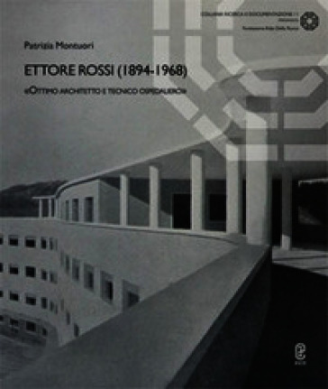 Ettore Rossi (1894-1968). «Ottimo architetto e tecnico ospedaliero»