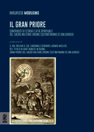 Il Gran Priore. Contributi di storia e vita spirituale del Sacro Militare Ordine Costantiniano di San Giorgio