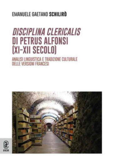 Disciplina clericalis di Petrus Alphonsi (XI-XII secolo). Analisi linguistica e tradizione culturale delle versioni francesi