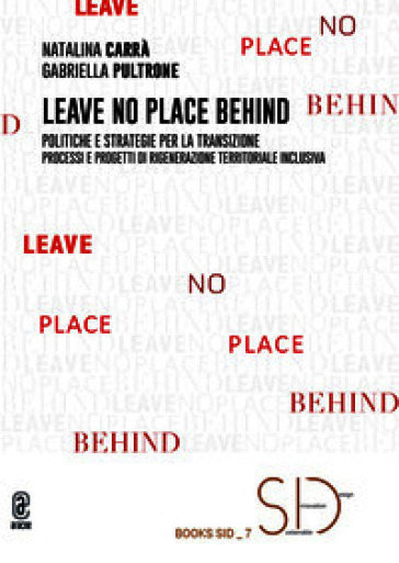 Leave no place behind. Politiche e strategie per la transizione. Processi e progetti di rigenerazione territoriale inclusiva