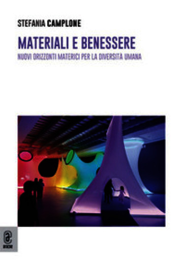 Materiali e benessere. Nuovi orizzonti materici per la diversità umana
