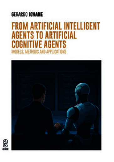 From Artificial Intelligent Agents to Artificial Cognitive Agents. Models, Methods and Applications