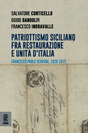 Patriottismo siciliano fra Restaurazione e Unità d'Italia. Francesco Paolo Schifani, 1829-1872