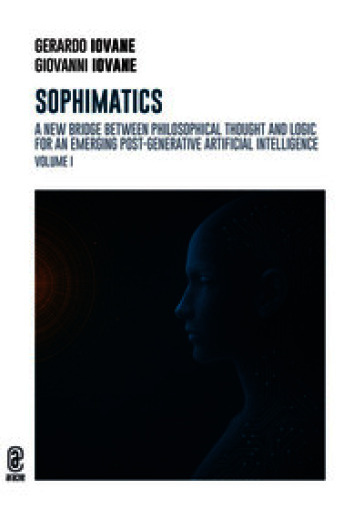 Sophimatics. Vol. 1: A new bridge between philosophical thought and logic for an emerging post-generative Artificial Intelligence