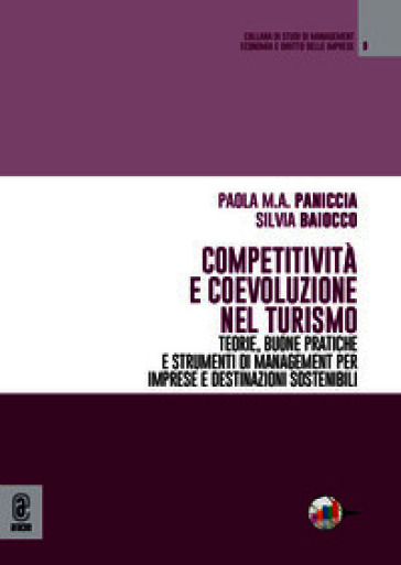 Competitività e coevoluzione nel turismo. Teorie, buone pratiche e strumenti di management per imprese e destinazioni sostenibili