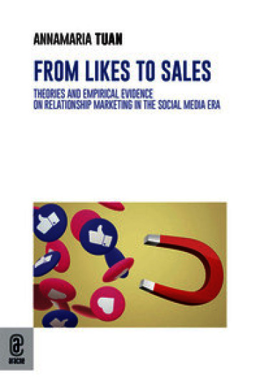 From likes to sales. Theories and empirical evidence on relationship marketing in the social media era