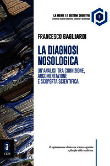 Diagnosi nosologica. Un'analisi tra cognizione, argomentazione e scoperta scientifica