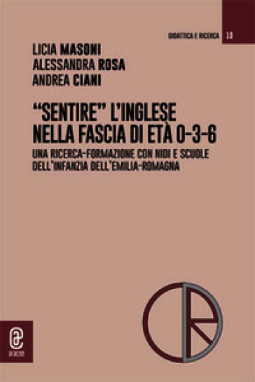 «Sentire» l'inglese nella fascia di età 0-3-6. Una ricerca-formazione con nidi e scuole dell'infanzia dell'Emilia-Romagna