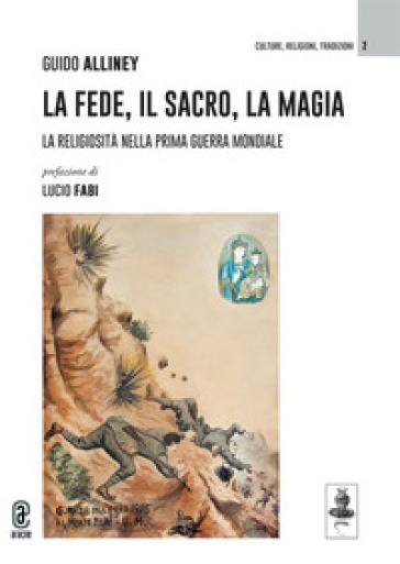 La fede, il sacro, la magia. La religiosità nella Prima Guerra Mondiale