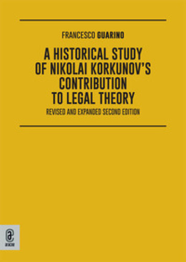 A historical study of Nikolai Korkunov's contribution to legal theory. Nuova ediz.