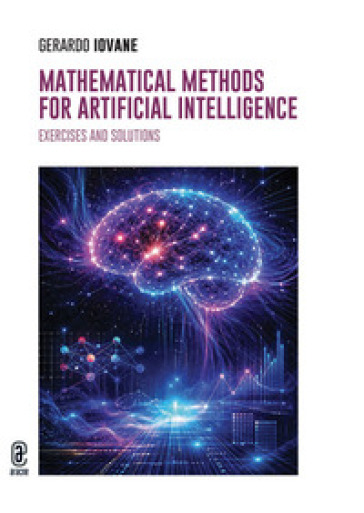 Mathematical methods for artificial intelligence. Exercises and solutions. Nuova ediz.