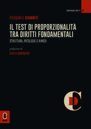 Il test di proporzionalità tra diritti fondamentali. Struttura, patologie e rimedi. Nuova ediz.