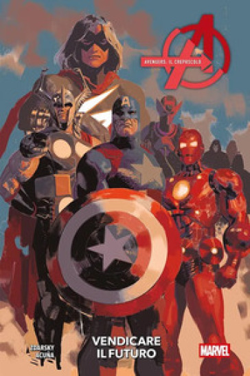 Il crepuscolo. Vendicare il futuro. Avengers