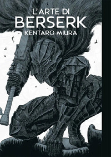L'ARTE DI BERSERK. ARTBOOK. EDIZ. ILLUST