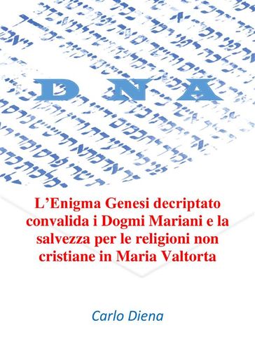 L'Enigma Genesi decriptato convalida i Dogmi Mariani e la salvezza per le religioni non cristiane in Maria Valtorta