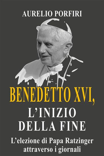 Benedetto XVI, l'inizio della fine
