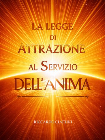 La Legge di Attrazione al servizio dell'Anima