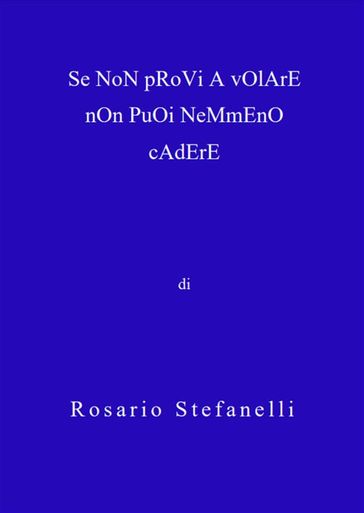 Se Non Provi A Volare Non Puoi Nemmeno Cadere