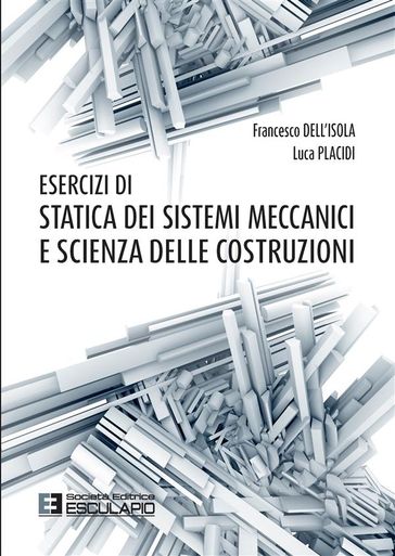Esercizi di Statica dei Sistemi Meccanici e Scienza delle Costruzioni
