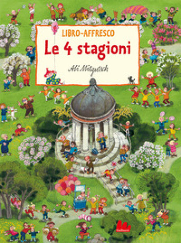 Le 4 stagioni. Libro-affresco. Ediz. a colori