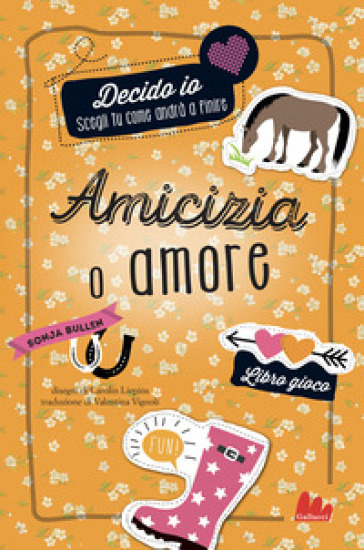Amicizia o amore. Decido io. Libro gioco. Nuova ediz.
