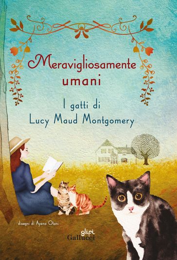 Meravigliosamente umani. I gatti di Lucy Maud Montgomery