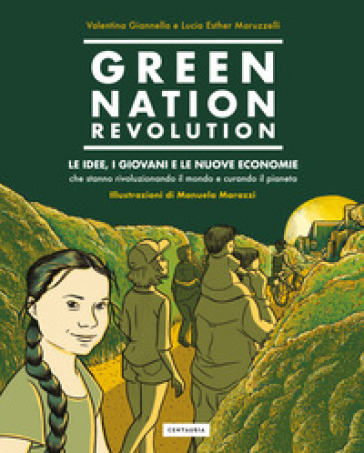 Green Nation revolution. Le idee, i giovani e le nuove economie che stanno rivoluzionando il mondo e curando il pianeta. Nuova ediz.