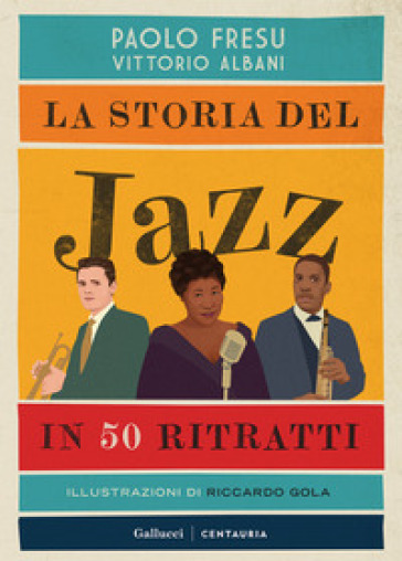 La storia del jazz in 50 ritratti. Ediz. illustrata